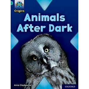 Project X Origins: Turquoise Book Band, Oxford Level 7: Animals After Dark, Paperback - Anna Claybourne imagine