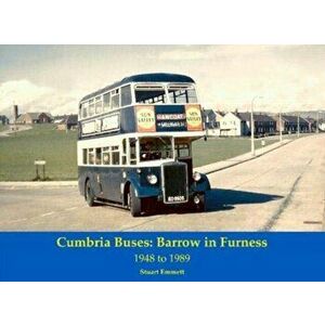 Cumbria Buses. Barrow in Furness - 1948 to 1989, Paperback - Stuart Emmett imagine