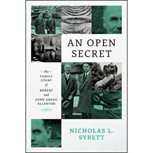 Open Secret. The Family Story of Robert and John Gregg Allerton, Hardback - Nicholas L. Syrett imagine