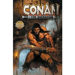 Conan The Barbarian Vol. 1: Into The Crucible, Paperback - Jim Zub imagine