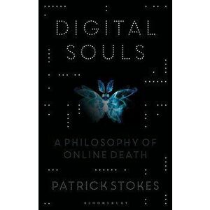 Digital Souls. A Philosophy of Online Death, Hardback - Patrick Stokes imagine