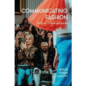 Communicating Fashion. Clothing, Culture, and Media, Hardback - Dr Myles Ethan Lascity imagine