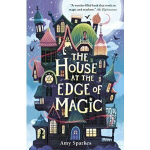 House at the Edge of Magic, Paperback - Amy Sparkes imagine