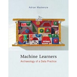 Machine Learners. Archaeology of a Data Practice, Paperback - *** imagine