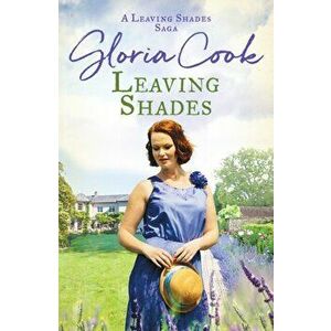 Leaving Shades. A captivating Cornish saga filled with love and secrets, Paperback - Gloria Cook imagine