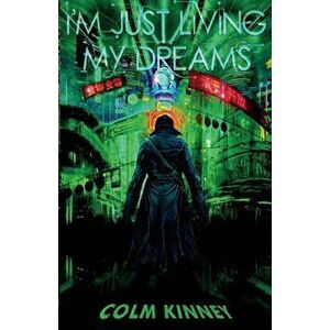 I'm Just Living My Dreams, Paperback - Colm Kinney imagine