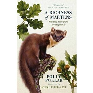Richness of Martens. Wildlife Tales from the Highlands, Paperback - Polly Pullar imagine