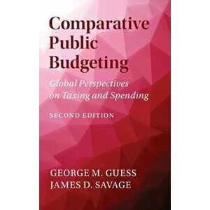 Comparative Public Budgeting. Global Perspectives on Taxing and Spending, Hardback - James D. Savage imagine
