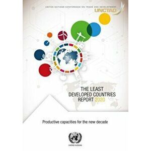 least developed countries report 2020. productive capacities for the new decade, Paperback - United Nations Conference On Trade And Development imagine