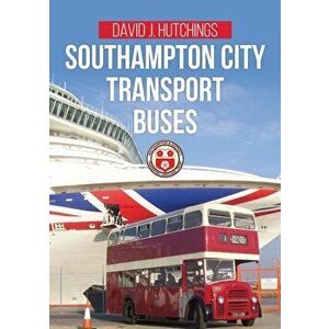 Southampton City Transport Buses, Paperback - David J. Hutchings imagine