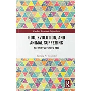 God, Evolution, and Animal Suffering. Theodicy without a Fall, Paperback - Bethany N. Sollereder imagine