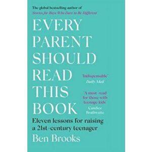 Every Parent Should Read This Book. Eleven lessons for raising a 21st-century teenager, Paperback - Ben Brooks imagine