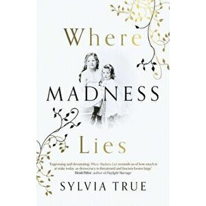 Where Madness Lies - A Novel, Paperback - Sylvia True imagine