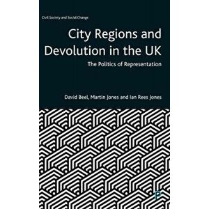City Regions and Devolution in the UK. The Politics of Representation, Hardback - Ian Rees Jones imagine