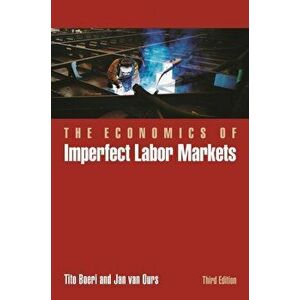 Economics of Imperfect Labor Markets, Third Edition, Hardback - Jan Van Ours imagine