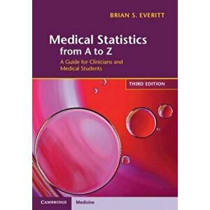 Medical Statistics from A to Z. A Guide for Clinicians and Medical Students, Paperback - Brian S. Everitt imagine