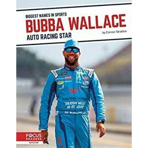 Biggest Names in Sports: Bubba Wallace: Auto Racing Star, Hardback - Connor Stratton imagine