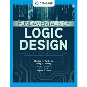 Fundamentals of Logic Design, Enhanced Edition, Hardback - Larry Kinney imagine