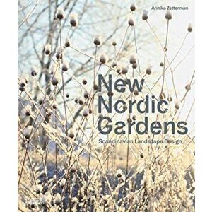 New Nordic Gardens. Scandinavian Landscape Design, Paperback - Annika Zetterman imagine