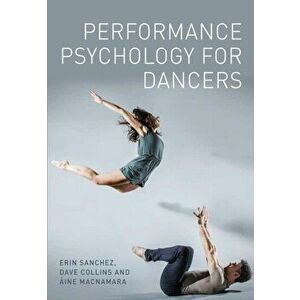Performance Psychology for Dancers, Paperback - Aine Macnamara imagine