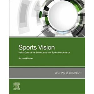 Sports Vision. Vision Care for the Enhancement of Sports Performance, Paperback - Graham B. Erickson imagine