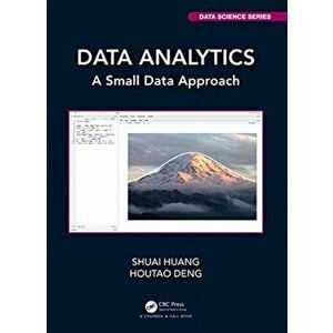 Data Analytics. A Small Data Approach, Hardback - Houtao Deng imagine