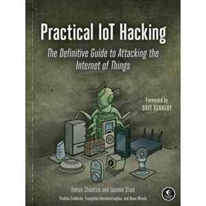 Practical Iot Hacking. The Definitive Guide to Attacking the Internet of Things, Paperback - Ioannis Stais imagine