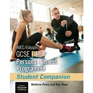 WJEC/Eduqas GCSE PE Personal Fitness Programme: Student Companion, Paperback - Ray Shaw imagine