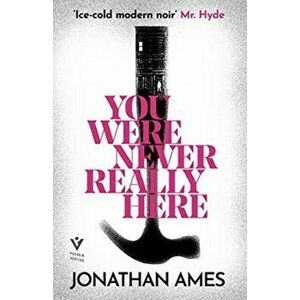 You Were Never Really Here, Paperback - Jonathan Ames imagine