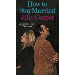 How To Stay Married, Hardback - Jilly Cooper imagine
