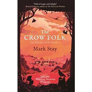 Crow Folk. The Witches of Woodville 1, Paperback - Mark Stay imagine