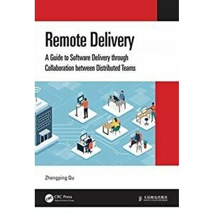 Remote Delivery. A Guide to Software Delivery through Collaboration between Distributed Teams, Hardback - Zhengping Qu imagine