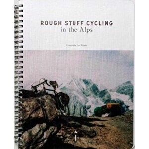 Rough Stuff Cycling in the Alps, Paperback - Fred Wright imagine
