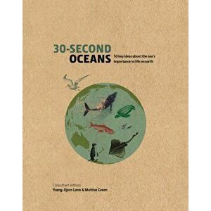 30-Second Oceans. 50 key ideas about the sea's importance to life on earth, Hardback - Yueng-Djern Lenn imagine