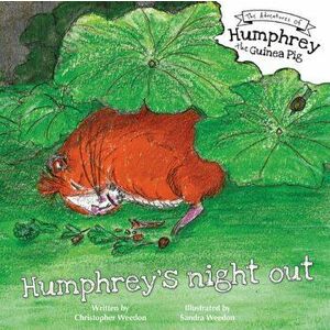 Humphrey's night out, Paperback - Christopher Weedon imagine