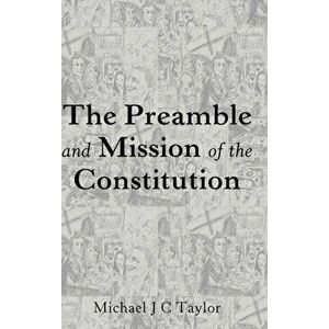 Preamble and Mission of the Constitution, Hardback - Michael J. C. Taylor imagine