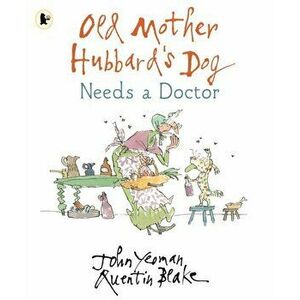 Old Mother Hubbard's Dog Needs a Doctor, Paperback - John Yeoman imagine