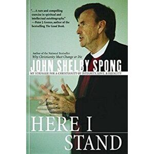 Here I Stand, Paperback - John Shelby Spong imagine