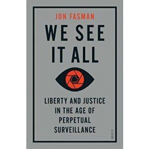 We See It All. liberty and justice in the age of perpetual surveillance, Paperback - Jon Fasman imagine