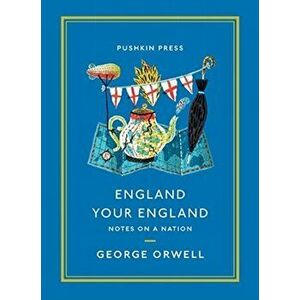 England Your England. Notes on a Nation, Paperback - George Orwell imagine