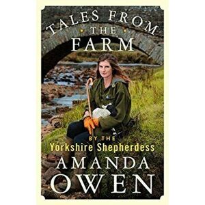 Tales From the Farm by the Yorkshire Shepherdess, Hardback - Amanda Owen imagine