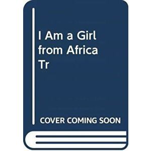 I Am A Girl From Africa, Paperback - Elizabeth Nyamayaro imagine