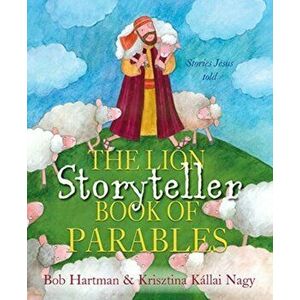 Lion Storyteller Book of Parables, Paperback - Bob Hartman imagine