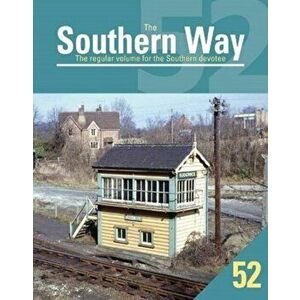 Southern Way 52. The Regular Volume for the Southern devotee, Paperback - Kevin Robertson imagine