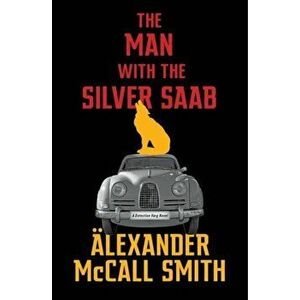 Man with the Silver Saab, Hardback - Alexander Mccall Smith imagine