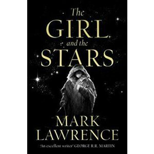 Girl and the Stars, Paperback - Mark Lawrence imagine