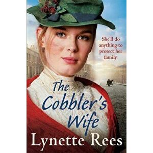 Cobbler's Wife. A gritty saga from the bestselling author of The Workhouse Waif, Paperback - Lynette Rees imagine
