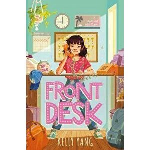 Front Desk, Paperback - Kelly Yang imagine