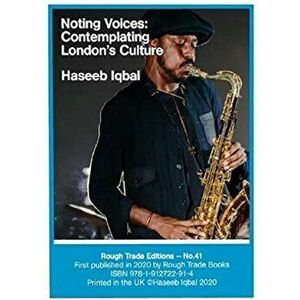 Haseeb Iqbal - Noting Voices: Contemplating London's Culture (RT#41), Paperback - Haseeb Iqbal imagine