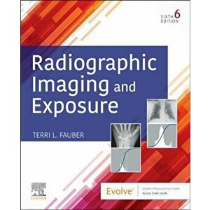 Radiographic Imaging and Exposure, Paperback - Terri L. Fauber imagine